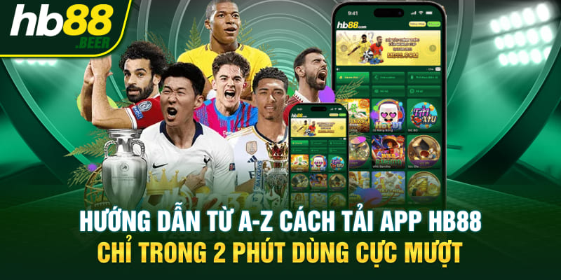 Hướng dẫn từ A-Z cách tải app chỉ trong 2 phút dùng cực mượt